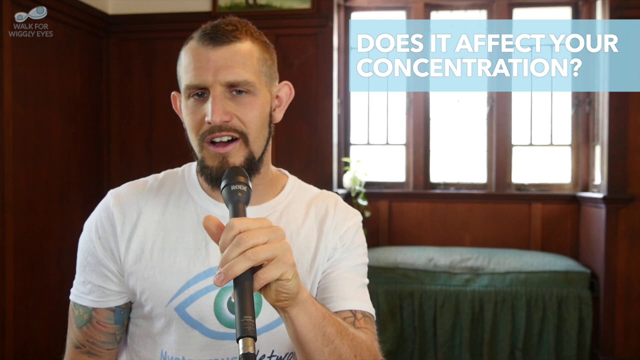 Q&A Session 1: Does nystagmus affect your concentration?