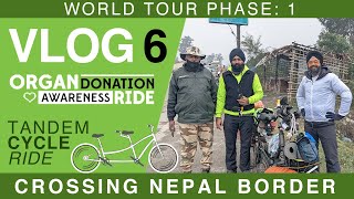 WORLD TOUR WITH JATINDER | VLOG 6 | Organ Donation Awareness Ride | Crossing India - Nepal Border