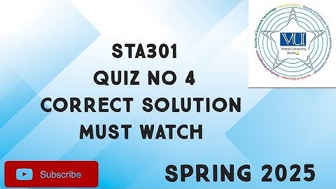 STA301 Quiz No 4 Solution Spring 2025 | STA301 quiz 4 solution spring 2025| STA301 quiz 4 solution