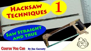 How to cut straight with a Hacksaw. Hacksaw Techniques 1