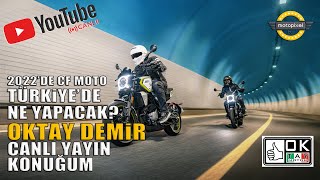 Cf Moto 2022De Türkiyede Ne Yapacak? Oktay Demir Konuğum