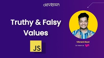 53. What are Truthy & Falsy Values in JS | In 10 Minutes