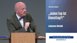 "Jeden Tag ist Diensttag" - Johannes Waniek | 04.05.2024