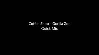 Coffee Shop   Gorilla Zoe Quick Mix