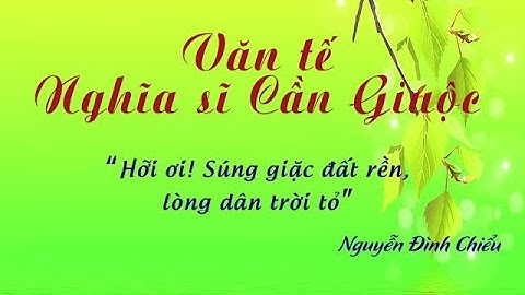 Văn tế nghĩa sĩ Cần Giuộc của Nguyễn Đình Chiểu | Đọc thơ | Ngữ văn 11 | Kênh Anh văn học