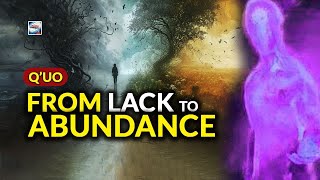 Q'uo  From Lack To Abundance