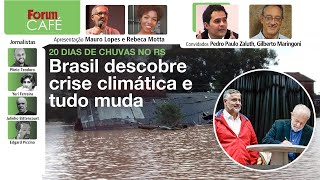 20 dias desde início da catástrofe do RS: Brasil descobre a crise climática | Café | 17.5