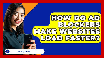 How Do Ad Blockers Make Websites Load Faster? - Be App Savvy