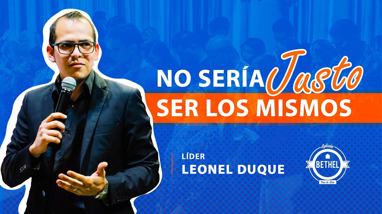 No sería justo ser los mismos Líder Leonel Duque YouTube No sería justo ser los mismos Líder Leonel Duque YouTube