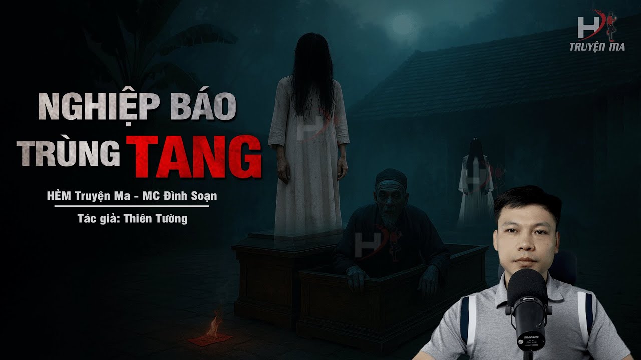 Đọc Truyện Ma: NGHIỆP BÁO TRÙNG TANG - Lời Nguyền Ba Năm Một Mạng MC Đình Soạn Kể SỢ