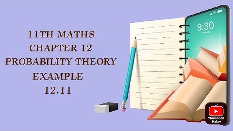 TN CLASS 11TH MATHS /CHAPTER 12/PROBABILITY THEORY/EXAMPLE 12.11(@MATHSSTUDENT)