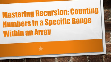 Mastering Recursion: Counting Numbers in a Specific Range Within an Array