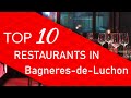 Top 10 best restaurants in bagneresdeluchon france