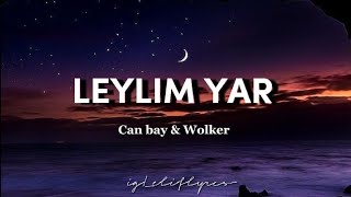 Canbay & Wolker - Leylim Yar (şarkı sözleri)