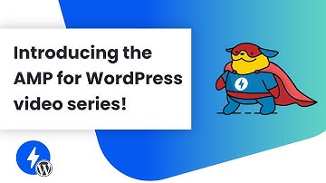 Introducing the AMP for WordPress video series!