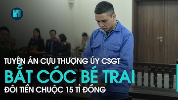 Tuyên án cựu Thượng úy CSGT bắt cóc bé trai 7 tuổi ở Hà Nội | VTC1