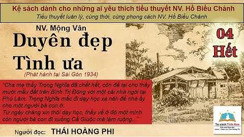 DUYÊN ĐẸP TÌNH ƯA (XB Sài Gòn/1934). Tập 04 - Hết. Tác giả: NV. Mộng Vân. Người đọc: Thái Hoàng Phi