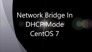 How To Bridge Network In Linux In DHCP Mode - CentOS7