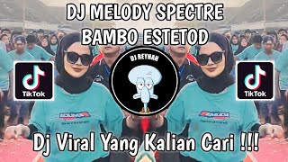 DJ MELODY SPECTRE SOUND B̲A̲M̲B̲O̲ ̲̲E̲S̲T̲E̲S̲T̲O̲D̲ VIRAL TIK TOK TERBARU YANG KALIAN CARI!