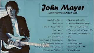 John Mayer Full Album 2021 - John Mayer Greatest Hits