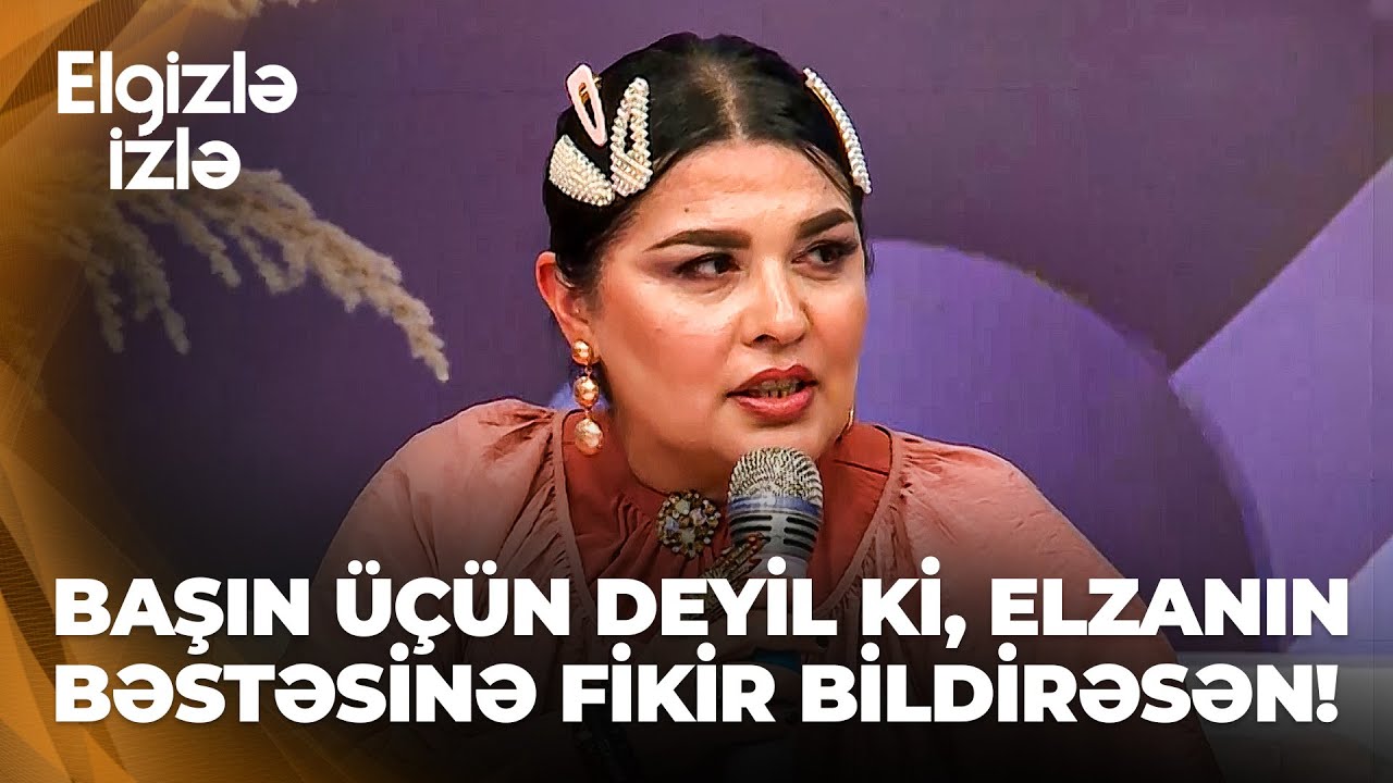 Elgizlə izlə | Canana və Rasimə Seyidcahan arasında gərginlik