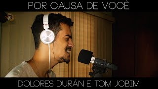 HQ - Por Causa de Você (Dolores Durán e Tom Jobim)