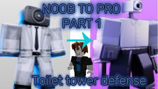 NOOB TO PRO PART 1 IN TOILET TOWER DEFENSE!