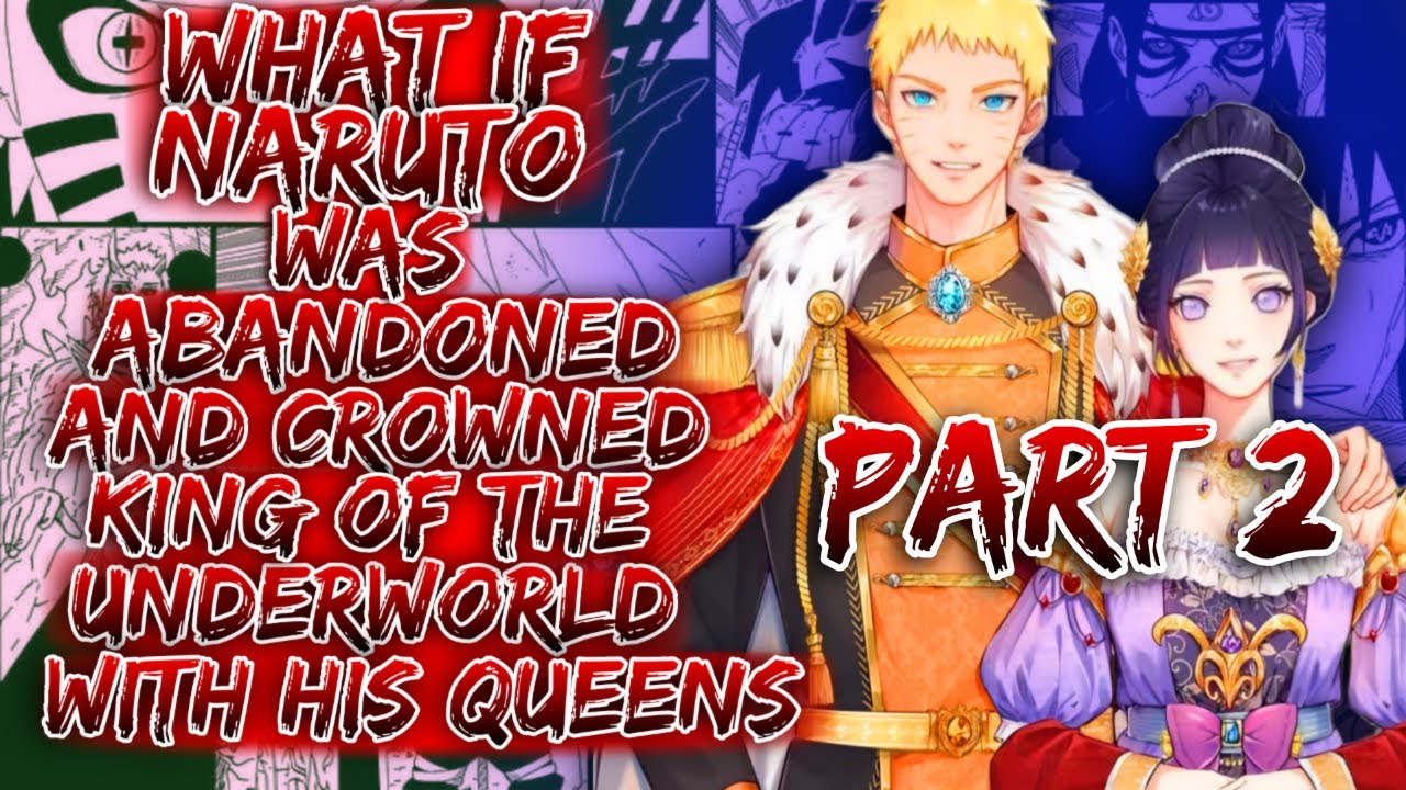 What If Naruto Was Abandoned And Crowned King Of The Underworld With His Queens || Part-2 ||