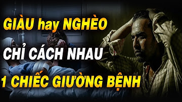 Càng ngẫm càng thấu: GIÀU CÓ hay NGHÈO KHỔ chỉ cách nhau một chiếc giường bệnh | NGẪM PLUS