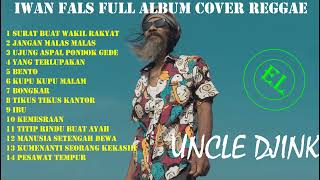 IWAN FALS FULL ALBUM COVER REGGAE UNCLE DJINK TERBAIK WAKIL RAKYAT JANGAN MALAS MALAS TANPA IKLAN