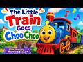 The Little Train Goes Choo Choo | Kids Nursery Rhymes &amp; Songs
