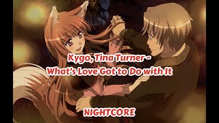 [NIGHTCORE] Kygo, Tina Turner - What's Love Got to Do with