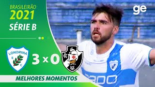 LONDRINA 3 X 0 VASCO | MELHORES MOMENTOS | 38ª RODADA BRASILEIRÃO SÉRIE B 2021 | ge.globo