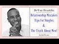 DEVON FRANKLIN | Relationship Mistakes, Tips for Singles, & The Truth About Men