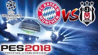 FC BAYERN MÜNCHEN - BEŞİKTAŞ ŞAMPİYONLAR LİGİ MAÇI | PES 2018