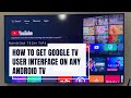 How To Get Google TV User Interface On Any Android TV Sony TCL Toshiba Telefunken Mi Redmi How To Get Google TV User Interface On Any Android TV Sony TCL Toshiba Telefunken Mi Redmi