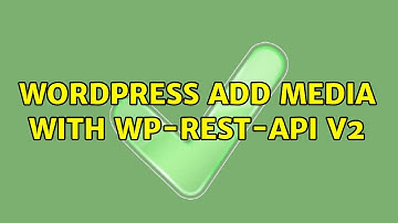Wordpress: Add media with WP-Rest-API v2 (2 Solutions!!)