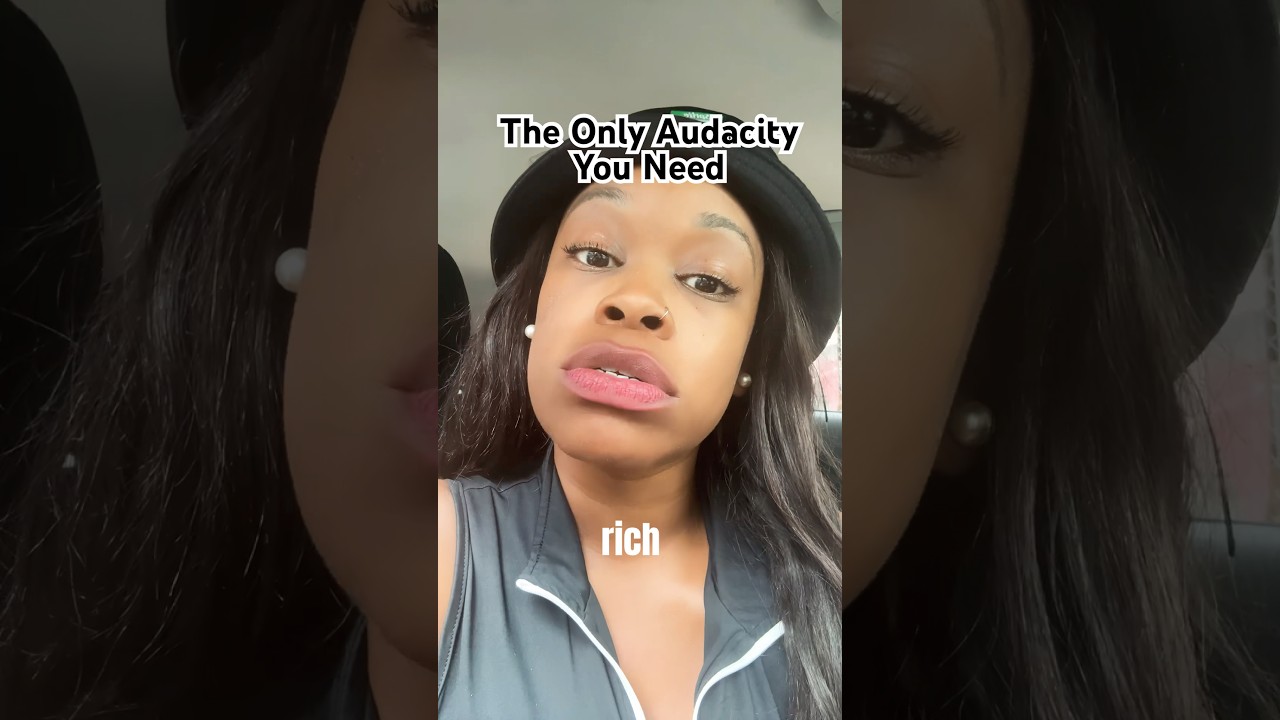 The only audacity you need to manifest the life you desire 