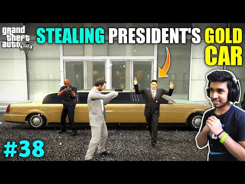 I STOLE PRESIDENT'S GOLD CAR | GTA V GAMEPLAY #38