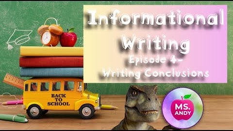 Informational Writing for Kids Episode 4 Writing a Conclusion