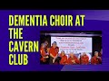 The BBC Dementia Choir Visits The Cavern Club, Liverpool