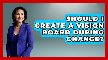 Should I Create A Vision Board During Change? - Cognitive Therapy Hub
