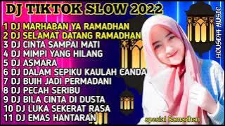 DJ TIKTOK SLOW 2022 || DJ MARHABAN YA RAMADHAN || DJ SELAMAT DATANG RAMADHAN