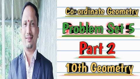 Co-ordinate Geometry. Problem Set 5. Part 2. 10th Geometry. Maharashtra Board. BY GOVIND AINKAR SIR