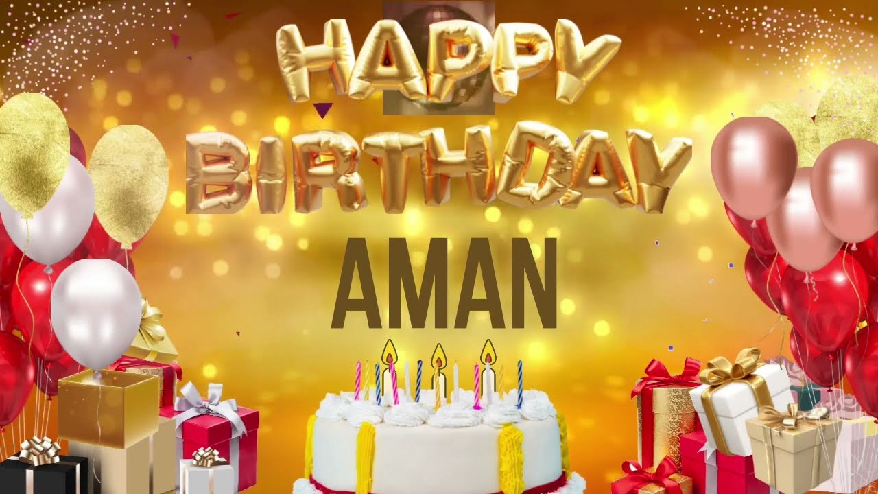 AMAN - Happy Birthday Aman - YouTube