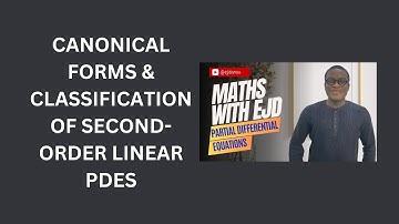 6. Canonical Forms & Classification of Second-Order Linear PDEs