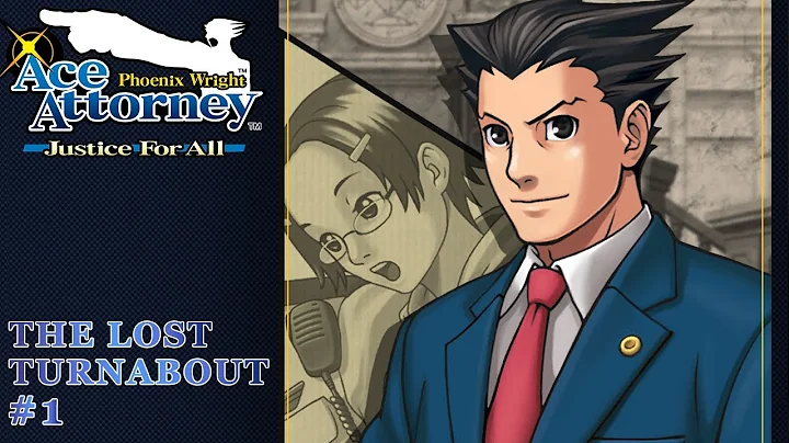 Phoenix Wright: Justice For All - The Lost Turnabout (Part 1 / 2)