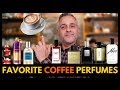 Top 20 Coffee Fragrances | My 20 Favorite Fragrances Featuring Coffee In The Notes