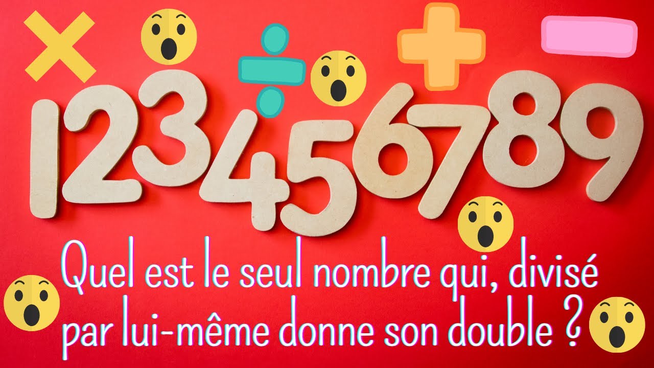 Quel Nombre Divisé Par Lui-même Donne Son Double