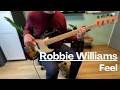 Robbie Williams - Feel - Bass Cover